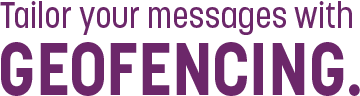Tailor your messages with geofencing